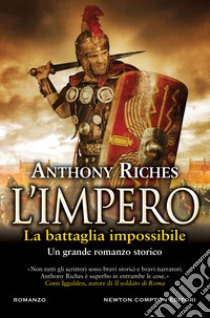 L'impero. La battaglia impossibile. E-book. Formato EPUB ebook di Anthony Riches