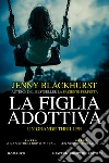 La figlia adottiva. E-book. Formato EPUB ebook di Jenny Blackhurst