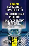 Una famiglia quasi perfetta - Un delitto quasi perfetto - Una casa troppo tranquilla. E-book. Formato EPUB ebook