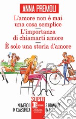 L’amore non è mai una cosa semplice - L’importanza di chiamarti amore - È solo una storia d’amore. E-book. Formato EPUB ebook