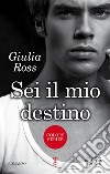 Sei il mio destino. E-book. Formato EPUB ebook