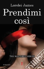 Prendimi così. E-book. Formato EPUB ebook