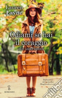 Odiami se hai il coraggio. E-book. Formato EPUB ebook di Lauren Layne