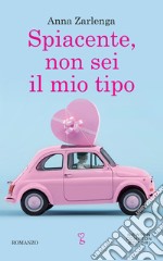 Spiacente, non sei il mio tipo. E-book. Formato EPUB ebook