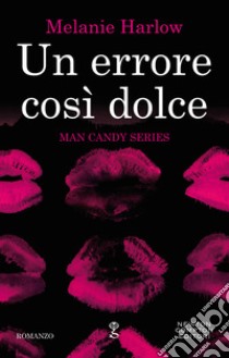 Un errore così dolce. E-book. Formato EPUB ebook di Melanie Harlow