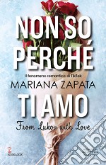 Non so perché ti amo. From Lukov with Love. E-book. Formato EPUB ebook