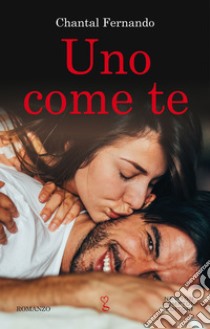 Uno come te. E-book. Formato EPUB ebook di Chantal Fernando