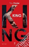 King. E-book. Formato EPUB ebook di T.M. Frazier