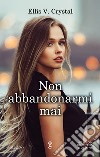 Non abbandonarmi mai . E-book. Formato EPUB ebook