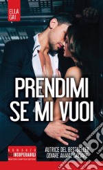 Prendimi, se mi vuoi. E-book. Formato EPUB ebook