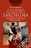 Le incredibili curiosità della Sardegna. E-book. Formato EPUB ebook di Gianmichele Lisai