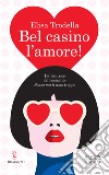Bel casino l'amore!. E-book. Formato EPUB ebook di Elisa Trodella