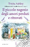 Il piccolo negozio degli amori perduti e ritrovati. E-book. Formato EPUB ebook di Trisha Ashley