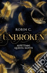 Aspettami questa notte. Unbroken. E-book. Formato EPUB ebook