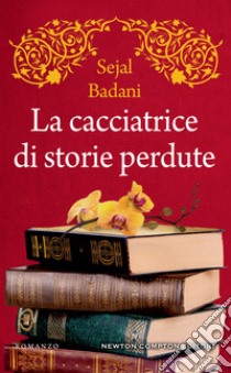 La cacciatrice di storie perdute. E-book. Formato EPUB ebook di Sejal Badani