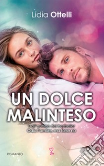 Un dolce malinteso. E-book. Formato EPUB ebook di Lidia Ottelli