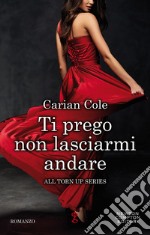 Ti prego non lasciarmi andare. E-book. Formato EPUB ebook