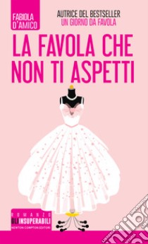 La favola che non ti aspetti. E-book. Formato EPUB ebook di Fabiola D'Amico