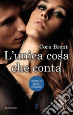 L'unica cosa che conta. E-book. Formato EPUB