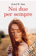 Noi due per sempre. E-book. Formato EPUB ebook