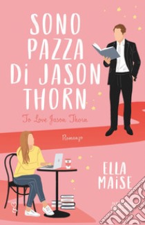 Sono pazza di Jason Thorn. E-book. Formato EPUB ebook di Ella Maise