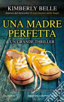 Una madre perfetta. E-book. Formato EPUB ebook di Kimberly Belle