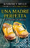 Una madre perfetta. E-book. Formato EPUB ebook di Kimberly Belle