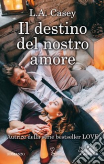 Il destino del nostro amore. E-book. Formato EPUB ebook di L.A. Casey