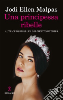 Una principessa ribelle. E-book. Formato EPUB ebook di Jodi Ellen Malpas