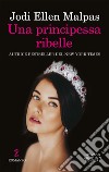 Una principessa ribelle. E-book. Formato EPUB ebook