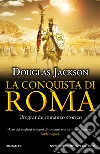 La conquista di Roma. E-book. Formato EPUB ebook di Douglas Jackson