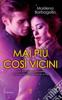 Mai più così vicini. E-book. Formato EPUB ebook di Marilena Barbagallo