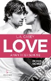 Love. Amanti per sempre. E-book. Formato EPUB ebook di L.A. Casey