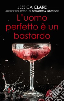 L'uomo perfetto è un bastardo. E-book. Formato EPUB ebook di Jessica Clare