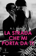 La strada che mi porta da te. E-book. Formato EPUB ebook