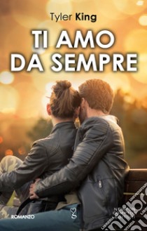 Ti amo da sempre. E-book. Formato EPUB ebook di Tyler King