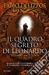 Il quadro segreto di Leonardo Da Vinci. E-book. Formato EPUB ebook di Fabio Delizzos