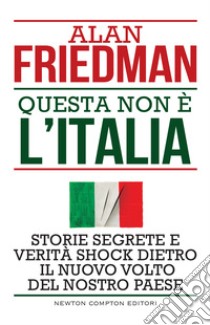 Questa non è l'Italia. E-book. Formato EPUB ebook di Alan Friedman