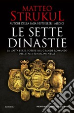 Le sette dinastie. La lotta per il potere nel grande romanzo dell'Italia rinascimentale. E-book. Formato EPUB ebook