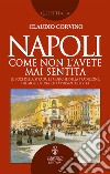 Napoli come non l'avete mai sentita. E-book. Formato EPUB ebook