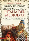I grandi personaggi che hanno cambiato l’Italia del Medioevo. E-book. Formato EPUB ebook