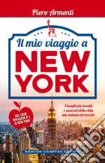 Il mio viaggio a New York. I luoghi più insoliti e nascosti della città più visitata del mondo. E-book. Formato EPUB ebook