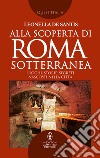 Alla scoperta di Roma sotterranea. E-book. Formato EPUB ebook