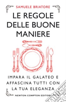 Le regole delle buone maniere. E-book. Formato EPUB ebook di Samuele Briatore