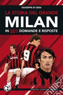 La storia del grande Milan in 501 domande e risposte. E-book. Formato EPUB ebook di Di Giuseppe Cera