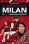 La storia del grande Milan in 501 domande e risposte. E-book. Formato EPUB ebook di Di Giuseppe Cera