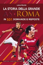 La storia della grande AS Roma in 501 domande e risposte. E-book. Formato EPUB ebook