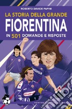 La storia della grande Fiorentina in 501 domande e risposte. E-book. Formato EPUB