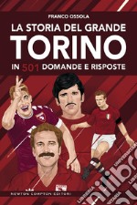 La storia del grande Torino in 501 domande e risposte. E-book. Formato EPUB ebook