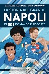 La storia del grande Napoli in 501 domande e risposte. E-book. Formato EPUB ebook